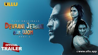 Devrani Jethani Aur Woh Part 2 S01 2023 Hindi Hot Web Series Official Trailer – Ullu