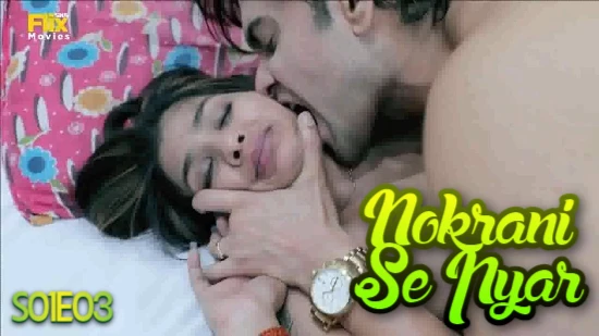 Nokrani Se Pyar S01E03 2021 Hindi Hot Web Series – FlixSKSMovies
