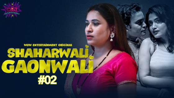Shaharwali Gaonwali S01E02 2023 Hindi Hot Web Series – WowEntertainment