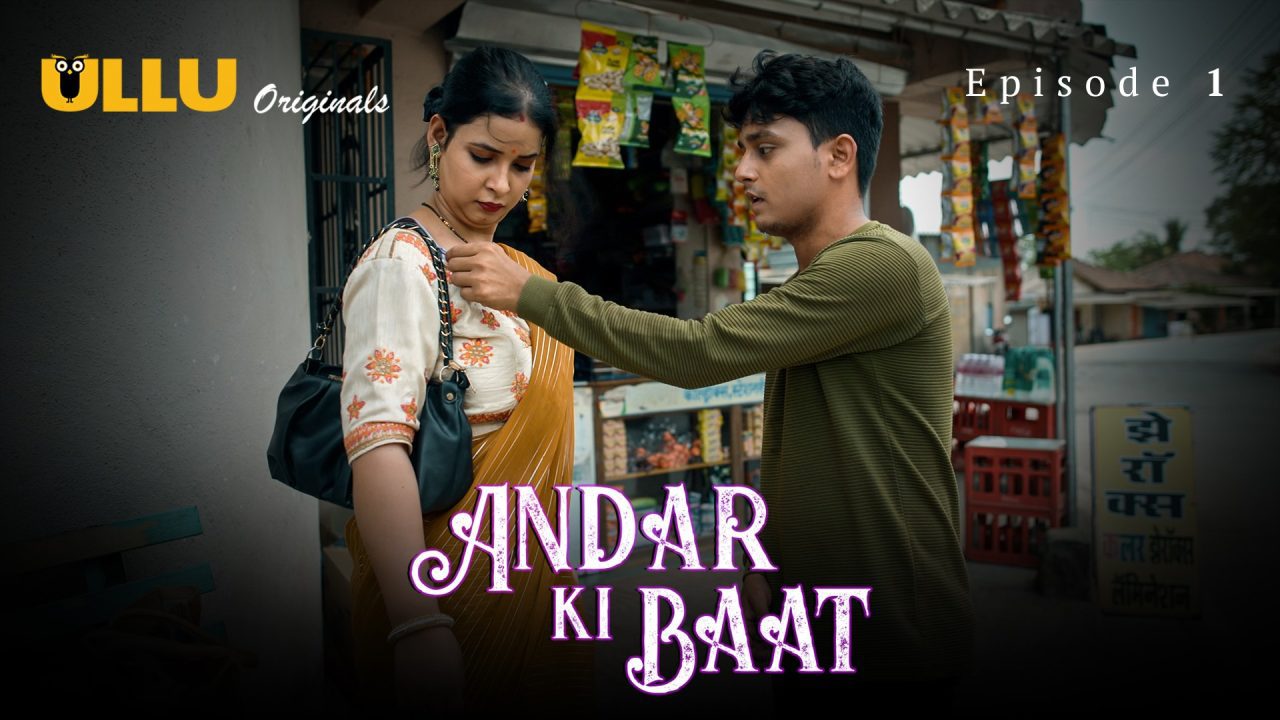 Andar Ki Baat Part 1 S01E01 2023 Hindi Hot Web Series – Ullu