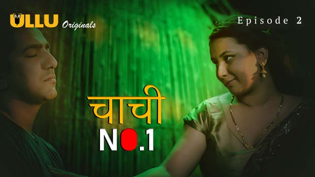 Chachi No. 1 Part 1 S01E02 2023 Hindi Hot Web Series – Ullu