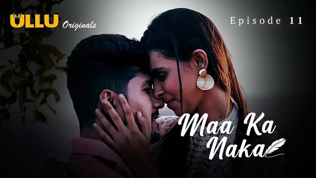 Maa Ka Naka Part 2 S01E011 2023 Hindi Hot Web Series – Ullu