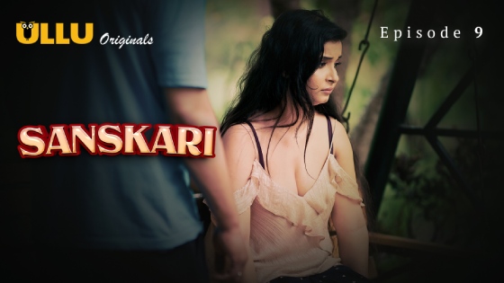 Sanskari Part 2 S01E04 2023 Hindi Hot Web Series – Ullu