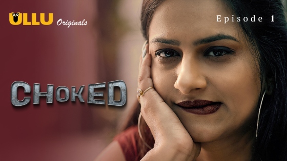 Choked Part 1 S01E01 2024 Hindi Hot Web Series – Ullu