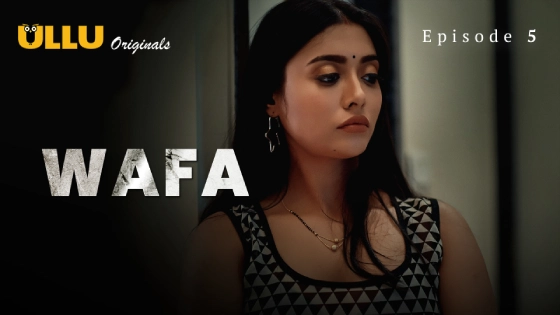 Wafa Part 1 S01E05 2024 Hindi Hot Web Series – Ullu