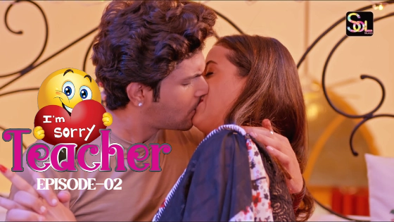 I Am Sorry Teacher S01E02 2024 Hindi Hot Short Film – SolTalkies