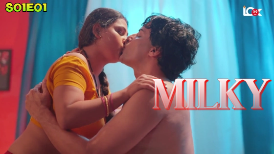 Milky S01E01 2024 Hindi Hot Web Series – LookEntertainment