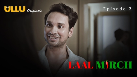 Laal Mirch Part 1 S01E02 2024 Hindi Hot Web Series – Ullu