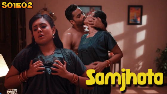 Samjhota S01E02 2024 Hindi Hot Web Series – Hulchul