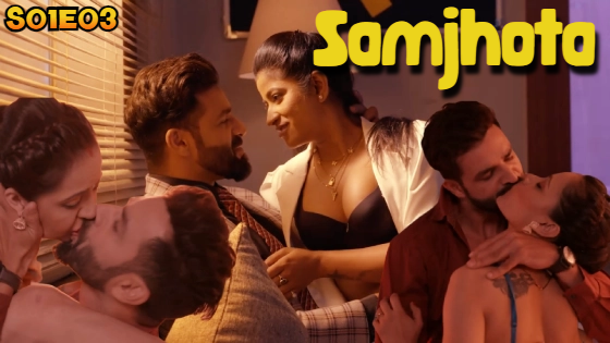 Samjhota S01E03 2024 Hindi Hot Web Series – Hulchul